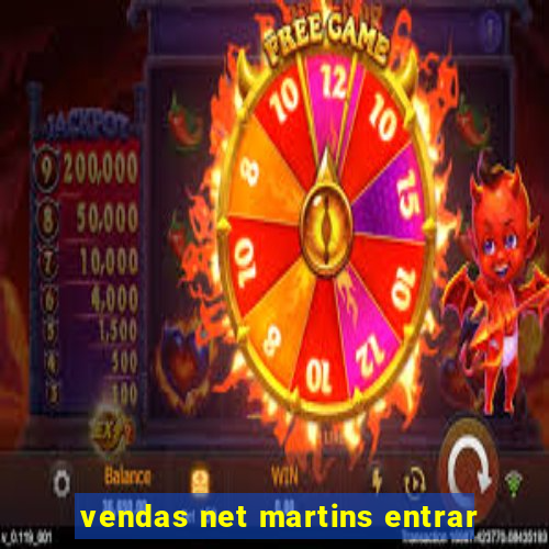 vendas net martins entrar